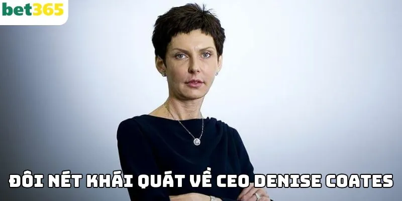 Đôi nét khái quát về CEO Denise Coates