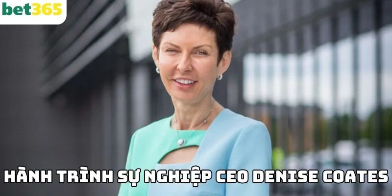 Hành trình sự nghiệp CEO Denise Coates