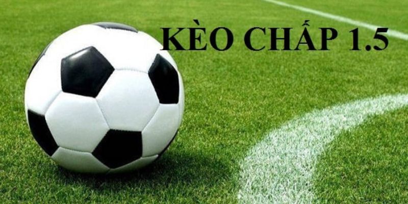 Kèo chấp 1.5 tại BET365