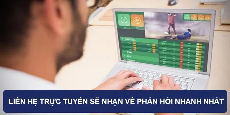 Liên hệ trực tuyến sẽ nhận về phản hồi nhanh nhất